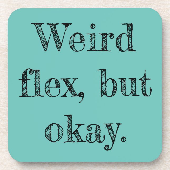 Weird Flex Beverage Coaster (Front)