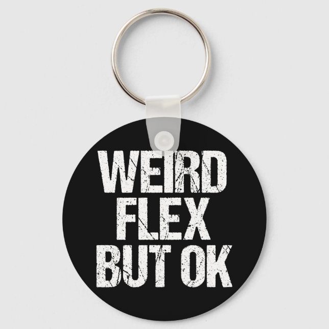 Weird Flex But OK Keychain (Front)
