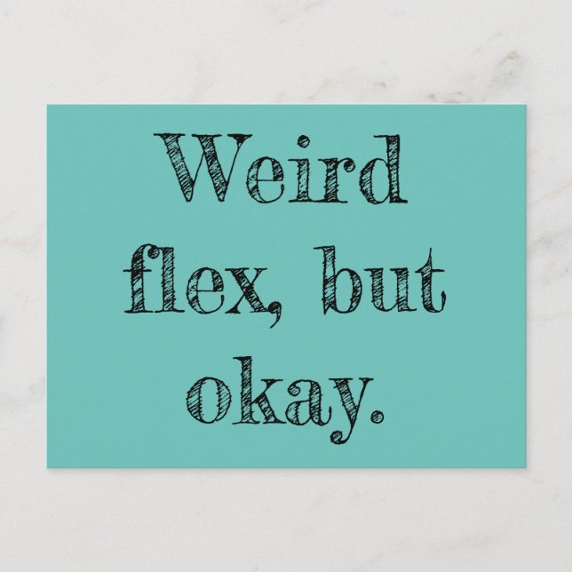 Weird Flex Postcard (Front)