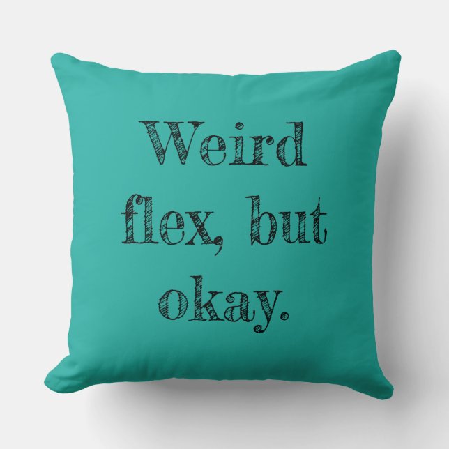 Weird Flex Throw Pillow (Front)