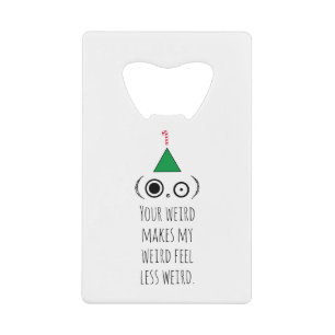 WEIRD Holiday Credit Card Bottle Opener