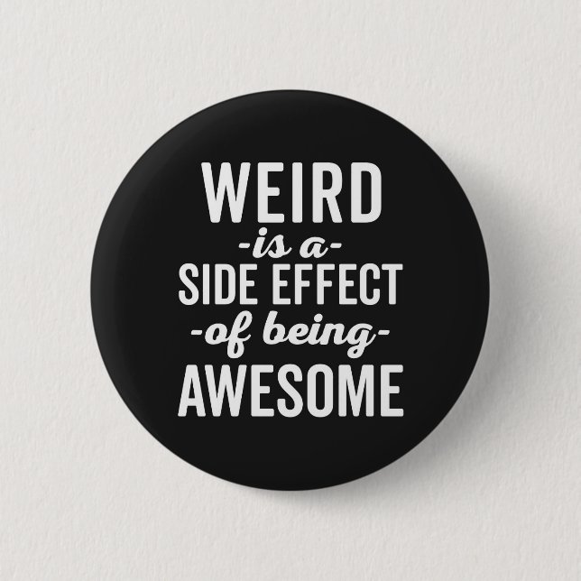 Weird Is Being Awesome Funny Quote Button (Front)