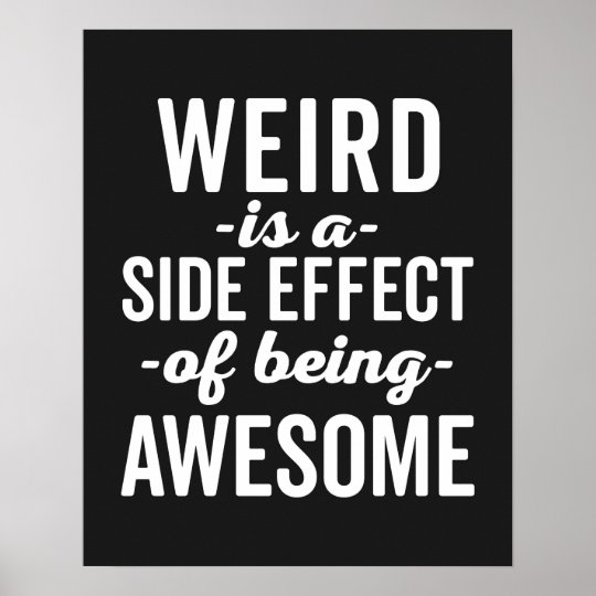 Weird Is Being Awesome Funny Quote Poster