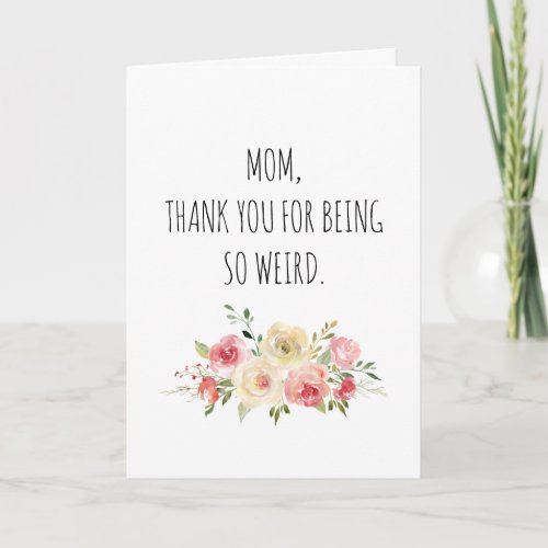 Weird Mom Funny Mothers Day Card