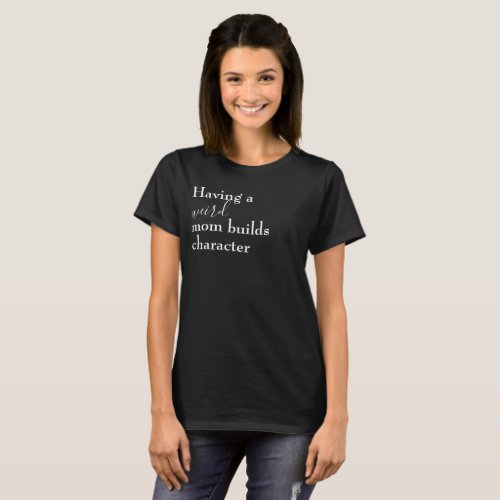 Weird Mom T_Shirt