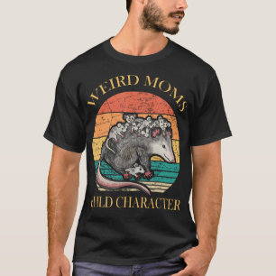 Weird Moms Build Character Opossum T-Shirt