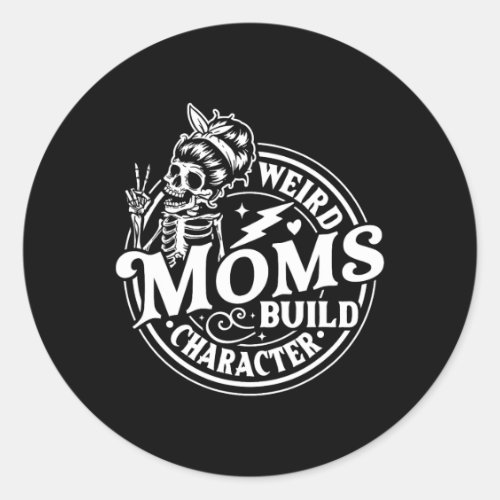 Weird Moms Build Character Skeleton Funny Mom Moth Classic Round Sticker