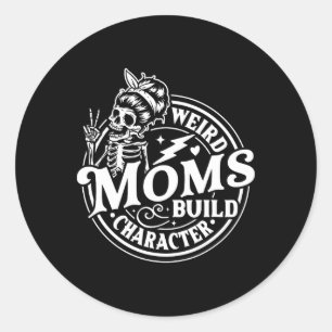 Weird Moms Build Character Skeleton Funny Mom Moth Classic Round Sticker
