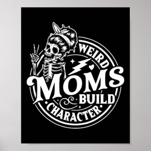 Weird Moms Build Character Skeleton Funny Mom Moth Poster