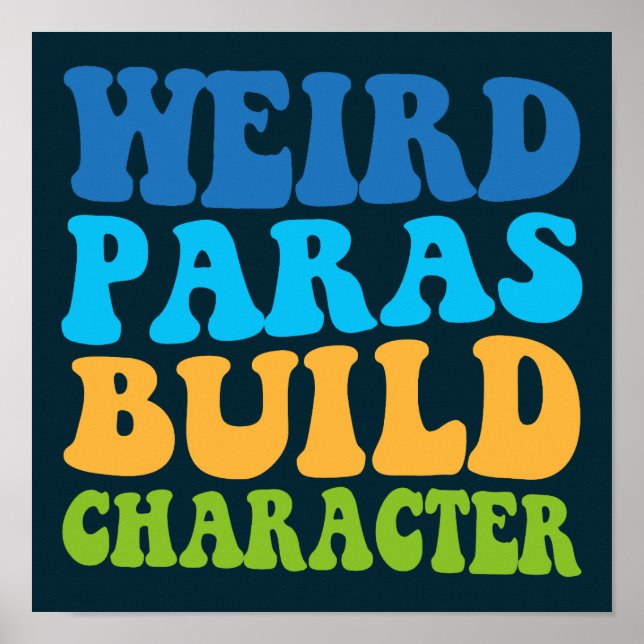 Weird Paras Build Character Paraprofessional Funny Poster (Front)