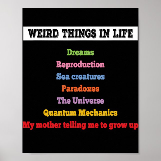 Weird stuff in life Weird things and facts mom Poster (Front)