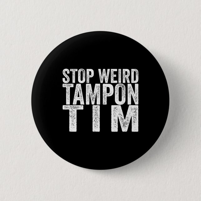 Weird Tampon Tim Kamala Harris First Female Presid Button (Front)