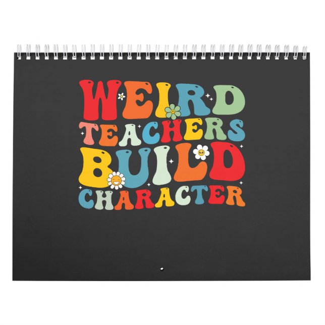 Weird Teacher Build Character Groovy Teacher  Calendar (Cover)
