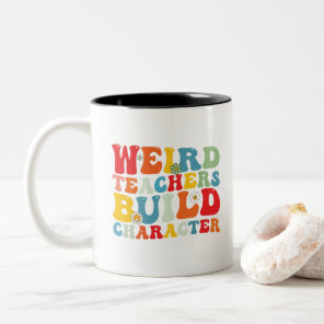Weird Teacher Build Character Groovy Teacher  Two-Tone Coffee Mug