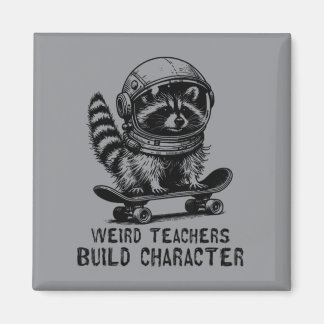 Weird Teacher Build Character Magnet