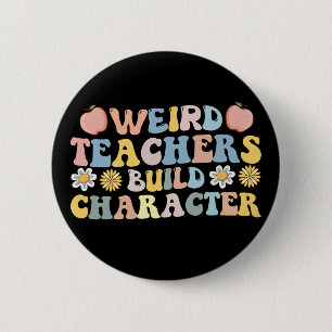Weird Teachers Build Character Button