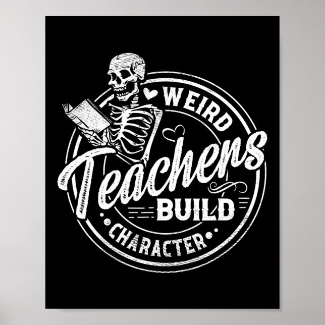 Weird Teachers Build Character Funny Skeleton Book Poster (Front)