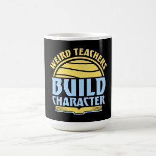 Weird Teachers Build Character Funny Teaching Fun Color Morph Mug