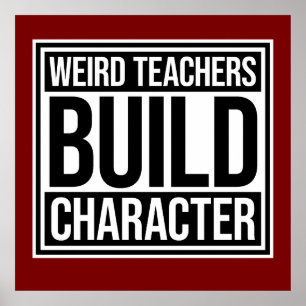 Weird Teachers Build Character Funny Teaching Fun Poster