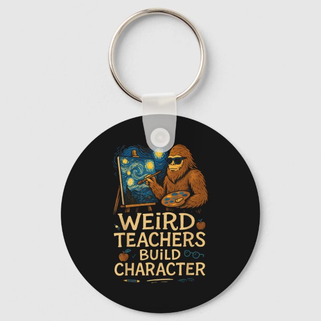 Weird Teachers Build Character Funny Van Bigfoot A Keychain (Front)