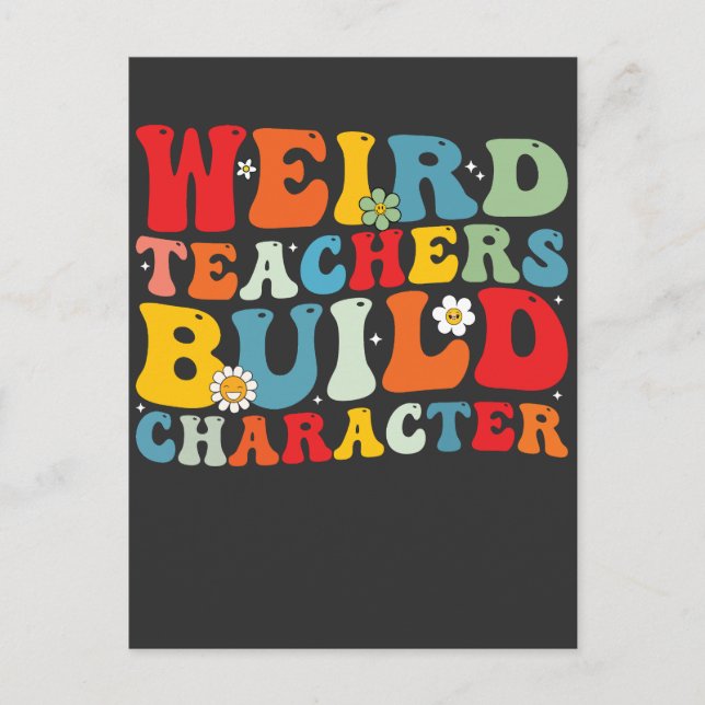 Weird Teachers Build Character Groovy Teacher  Holiday Postcard (Front)