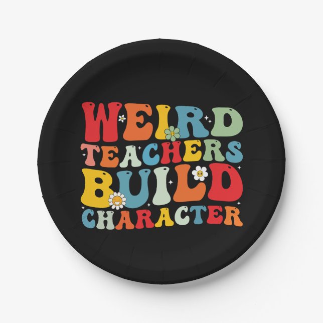 Weird Teachers Build Character Groovy Teacher  Paper Plates (Front)