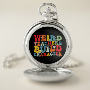 Weird Teachers Build Character Groovy Teacher Pocket Watch
