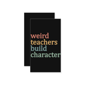 Weird Teachers Build Character Retro Teacher Business Card