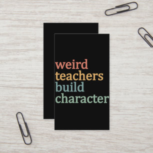Weird Teachers Build Character Retro Teacher Business Card