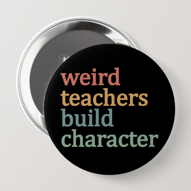 Weird Teachers Build Character Retro Teacher Button (Front & Back)