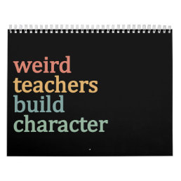 Weird Teachers Build Character Retro Teacher Calendar