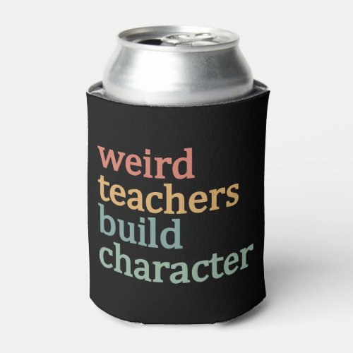 Weird Teachers Build Character Retro Teacher Can Cooler