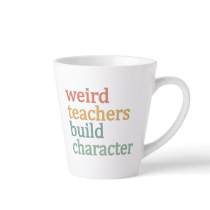 Weird Teachers Build Character Retro Teacher Latte Mug