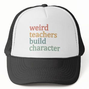 Weird Teachers Build Character Retro Teacher Trucker Hat