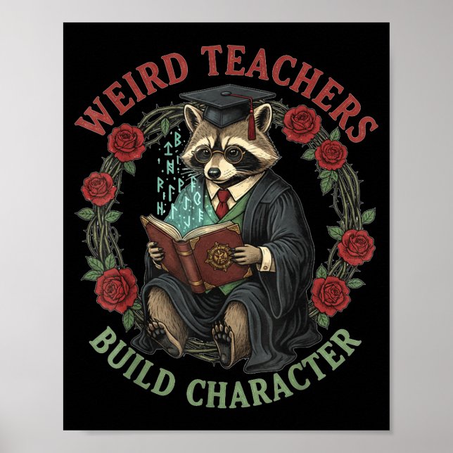Weird Teachers Build Character Teacher Appreciatio Poster (Front)
