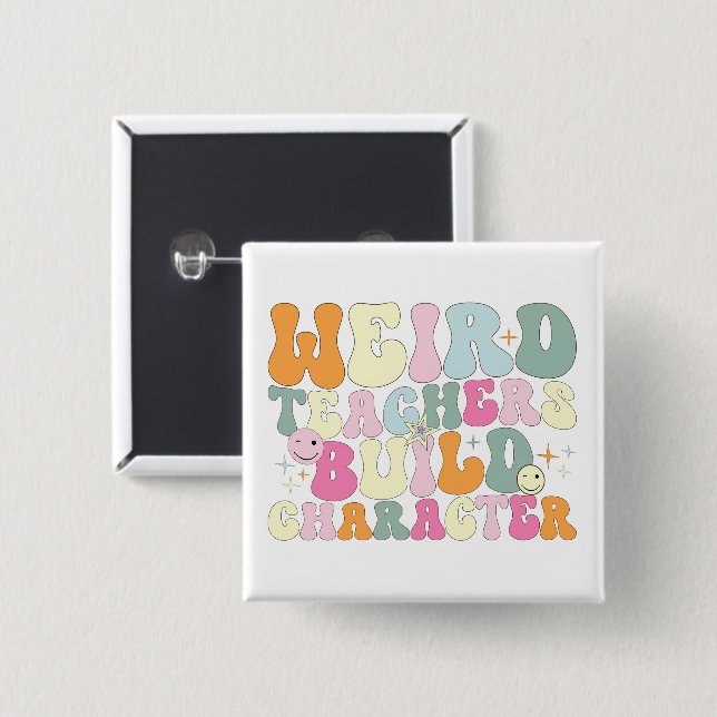 Weird Teachers Build Character Teaching Lover Cool Button (Front & Back)