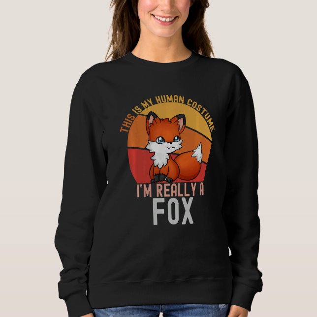 Weird This is My Human Costume I'm Really A Fox  M Sweatshirt (Front)