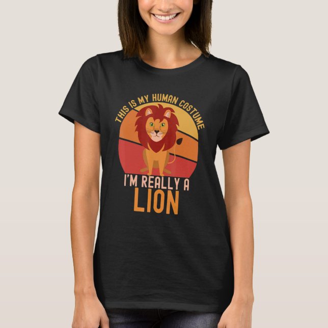 Weird This is My Human Costume I'm Really A Lion   T-Shirt (Front)