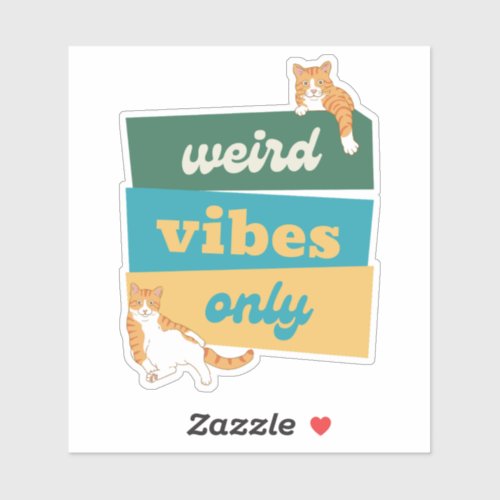 Weird Vibes Only Funny Cat Meme Sticker