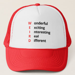 Weird Weirdos Wonderful Exciting Real Different Trucker Hat