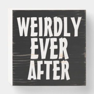 WEIRDLY EVER AFTER FUNNY WEDDING WOOD SIGNS