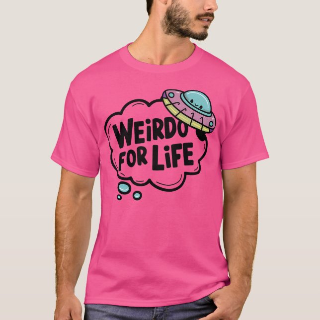 'Weirdo For Life' Cute Pink Ufo Design T-Shirt (Front)