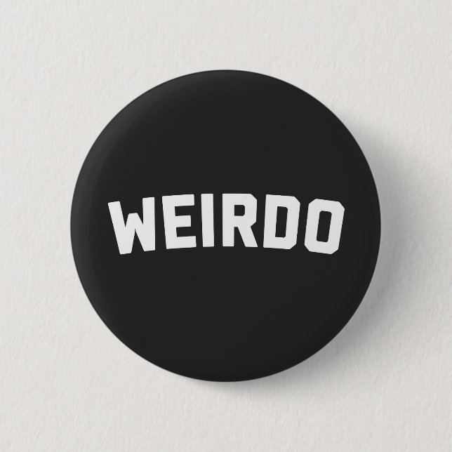 Weirdo Funny Quote Button (Front)