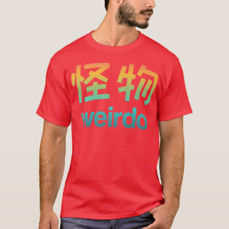 Weirdo in Kanji (Japanese Letters) T-Shirt