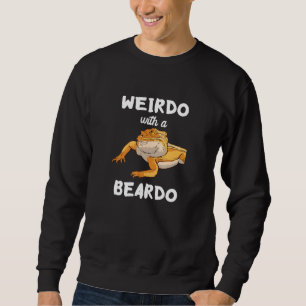 Weirdo With A Beardo Bearded Dragon Reptile Lizard Sweatshirt
