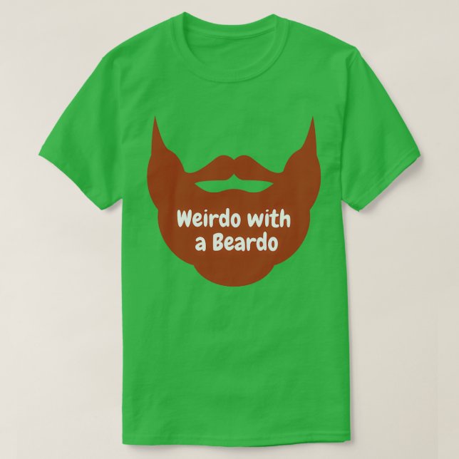 Weirdo with a Beardo Funny Beard Novelty Menx27s D T-Shirt (Design Front)