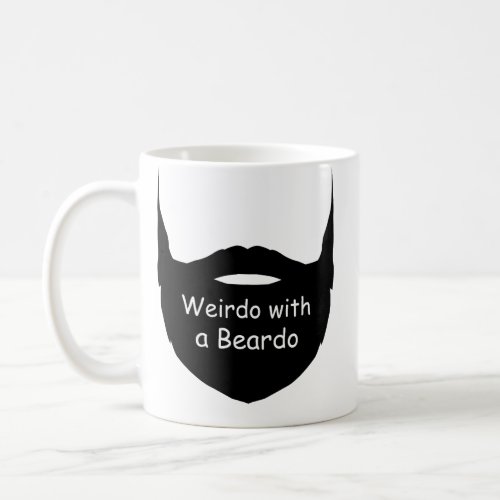 Weirdo with a Beardo Mug Funny Mug Beard Mug Coffee Mug