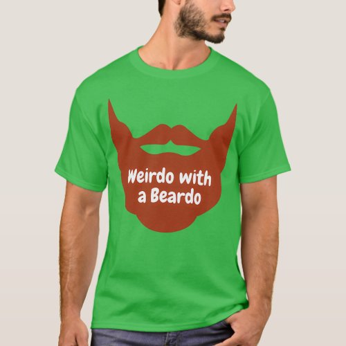Weirdo with a Beardo T_Shirt