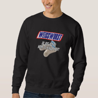 Weißwurst  Du bist ned du wenn du Hunger Host Sweatshirt