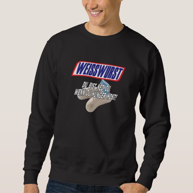 Weißwurst  Du bist ned du wenn du Hunger Host Sweatshirt (Front)